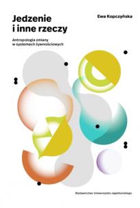 Okładka książki Jedzenie i inne rzeczy. Antropologia zmiany w systemach żywnościowych