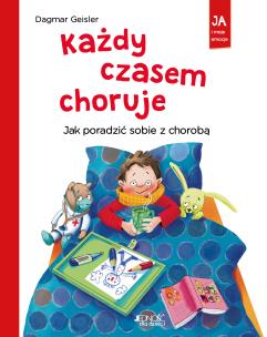 Okładka książki Każdy czasem choruje. Jak poradzić sobie z chorobą