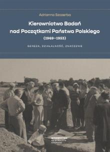 Okładka książki Kierownictwo Badań nad Początkami Państwa Polskiego (1949-1953)