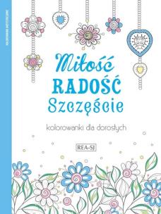 Okładka książki Kolorowanki dla dorosłych Miłość, radość, szczęście