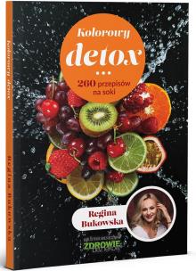 Okładka książki Kolorowy detox. 260 przepisów na soki 
