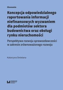 Okładka książki Koncepcja odpowiedzialnego raportowania informacji niefinansowych wyzwaniem dla podmiotów sektora budowlanego