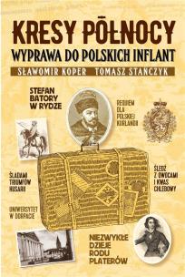 Okładka książki Kresy północy. Wyprawa do polskich Inflant