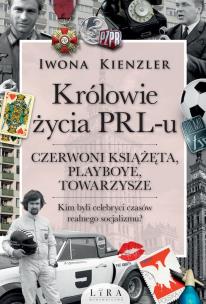 Okładka książki Królowie życia PRL-u. Czerwoni książęta, playboye