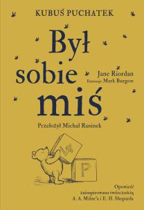 Kubuś Puchatek. Był sobie Miś. Autor: JANE RIORDAN. Multiszop.pl Okładka książki Kubuś Puchatek. Był sobie Miś