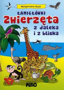 Łamigłówki. Zwierzęta z daleka i z bliska - uszkodzone. Autor: Małgorzata Goja. Multiszop.pl Okładka książki Łamigłówki. Zwierzęta z daleka i z bliska - uszkodzone