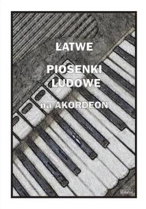 Okładka książki Łatwe Piosenki ludowe na akordeon