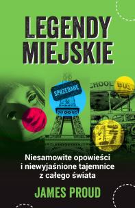 Okładka książki Legendy miejskie. Niesamowite opowieści i niewyjaśnione tajemnice z całego świata