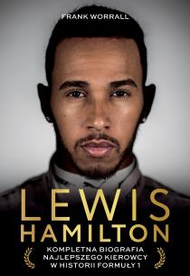 Okładka książki Lewis Hamilton. Kompletna biografia najlepszego kierowcy w historii Formuły 1