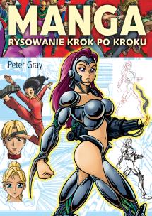Manga. Rysowanie krok po kroku (wyd. 2). Autor: Peter Gray. Multiszop.pl Okładka książki Manga. Rysowanie krok po kroku (wyd. 2)