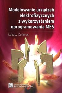 Modelowanie urządzeń elektrofizycznych z wykorzystaniem oprogramowania MES. Autor: Łukasz Kolimas. Multiszop.pl Okładka książki Modelowanie urządzeń elektrofizycznych z wykorzystaniem oprogramowania MES