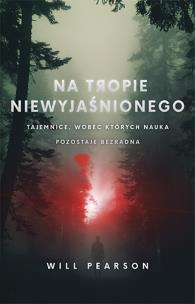 Okładka książki Na tropie niewyjaśnionego. Tajemnice, wobec których nauka pozostaje bezradna wyd. kieszonkowe