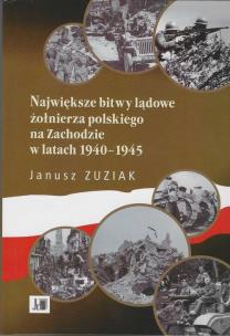 Okładka książki Największe bitwy lądowe żołnierza polskiego na Zachodzie w latach 1940-1945