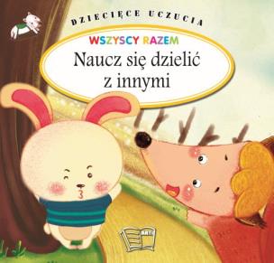 Okładka książki Naucz się dzielić z innymi. Dziecięce uczucia