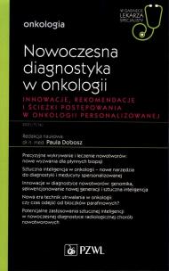 Nowoczesna diagnostyka w onkologii. Innowacje, rekomendacje i ścieżki postępowania w onkologii personalizowanej. Autor: Dobosz Paula. Multiszop.pl Okładka książki Nowoczesna diagnostyka w onkologii. Innowacje, rekomendacje i ścieżki postępowania w onkologii personalizowanej