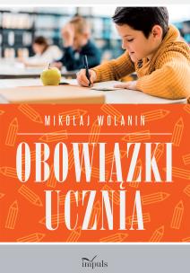 Obowiązki ucznia. Autor: Mikołaj Wolanin. Multiszop.pl Okładka książki Obowiązki ucznia