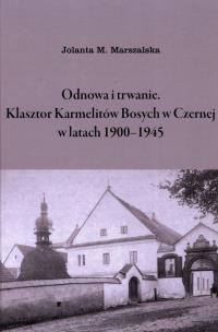 Okładka książki Odnowa i trwanie Klasztor Karmelitów Bosych w Czernej w latach 1900-1945