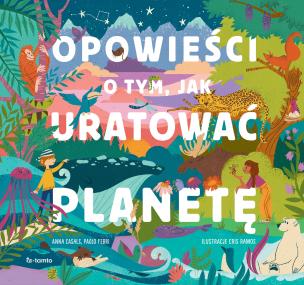 Okładka książki Opowieści o tym, jak uratować planetę