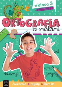 Ortografia ze smokami. Ćwiczenia, reguły, komiks. Klasa 3. Autor: Bogusław Michalec     Marcin Szyma     Grzegorz Petryszak. Multiszop.pl Okładka książki Ortografia ze smokami. Ćwiczenia, reguły, komiks. Klasa 3