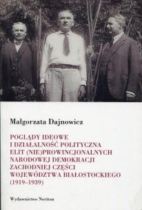 Okładka książki Poglądy ideowe i działalność polityczna elit (nie)prowincjonalnych Narodowej Demokracji