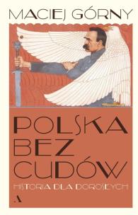 Okładka książki Polska bez cudów. Historia dla dorosłych