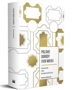 Okładka książki Polskie ogrody XVIII wieku. Kompozycje, style, kontekst kulturowy