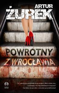 Powrotny z Wrocławia. Autor: Artur Żurek. Multiszop.pl Okładka książki Powrotny z Wrocławia