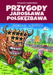 Przygody Jarosława Polskęzbawa. Zmierzch mikrusów. Autor: Robert Zaręba Ryszard Dąbrowski. Multiszop.pl Okładka książki Przygody Jarosława Polskęzbawa. Zmierzch mikrusów