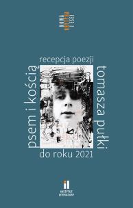 Okładka książki Psem i kością Recepcja poezji Tomasza Pułki do roku 2021