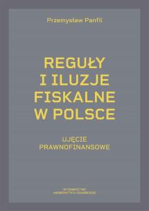 Okładka książki Reguły i iluzje fiskalne w Polsce
