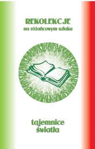 Okładka książki Rekolekcje na różańcowym szlaku. Tajemnice światła