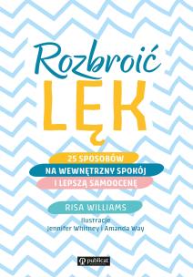 Okładka książki Rozbroić lęk. 25 sposobów na wewnętrzny spokój i lepszą samoocenę