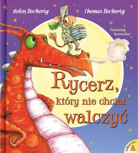 Rycerz, który nie chciał walczyć / Abrakazebra. Autor: Docherty Helen. Multiszop.pl Okładka książki Rycerz, który nie chciał walczyć / Abrakazebra