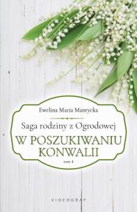 Okładka książki Saga rodziny z Ogrodowej Tom 4. W poszukiwaniu konwalii