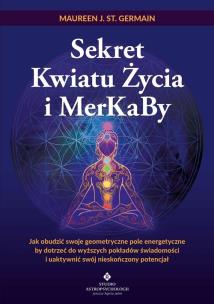 Sekret Kwiatu Życia i MerKaBy. Autor: Maureen J. St. Germain. Multiszop.pl Okładka książki Sekret Kwiatu Życia i MerKaBy