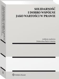Okładka książki Solidarność i dobro wspólne jako wartości w prawie