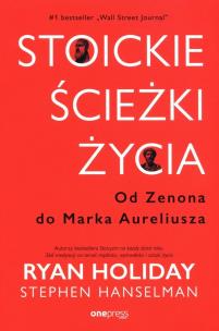 Stoickie ścieżki życia. Od Zenona do Marka Aureliusza. Autor: Ryan Holiday, Stephen Hanselman. Multiszop.pl Okładka książki Stoickie ścieżki życia. Od Zenona do Marka Aureliusza