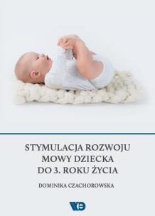 Okładka książki Stymulacja rozwoju mowy dziecka do 3. roku życia