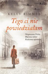 Tego ci nie powiedziałam. Autor: Rimmer Kelly. Multiszop.pl Okładka książki Tego ci nie powiedziałam