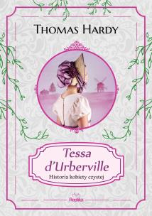 Tessa d'Urberville Historia kobiety czystej. Autor: Hardy Thomas. Multiszop.pl Okładka książki Tessa d'Urberville Historia kobiety czystej
