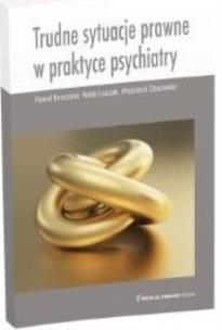 Okładka książki Trudne sytuacje prawne w praktyce psychiatry