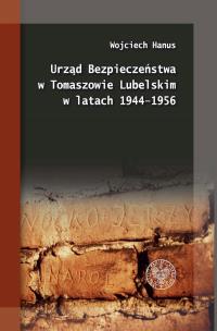 Okładka książki Urząd Bezpieczeństwa w Tomaszowie Lubelskim w latach 1944-1956