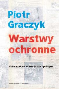 Okładka książki Warstwy ochronne. Zbiór szkiców o literaturze i polityce