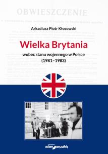 Okładka książki Wielka Brytania wobec stanu wojennego w Polsce (1981-1983)