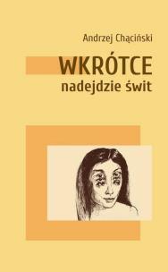 Wkrótce nadejdzie świt. Autor: Andrzej Chąciński. Multiszop.pl Okładka książki Wkrótce nadejdzie świt
