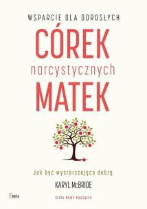 Wsparcie dla dorosłych córek narcystycznych matek. Autor: Karyl McBride. Multiszop.pl Okładka książki Wsparcie dla dorosłych córek narcystycznych matek
