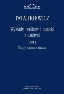 Okładka książki Wykłady, bruliony i notatki z estetyki T.1
