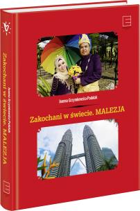 Zakochani w świecie. Malezja - uszkodzone. Autor: Grzymkowska-Podolak Joanna. Multiszop.pl Okładka książki Zakochani w świecie. Malezja - uszkodzone