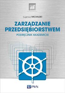Zarządzanie przedsiębiorstwem. Podręcznik akademicki. Autor: Michalski Eugeniusz. Multiszop.pl Okładka książki Zarządzanie przedsiębiorstwem. Podręcznik akademicki