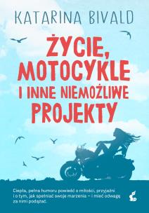 Życie, motocykle i inne niemożliwe projekty - uszkodzone. Autor: Bivald Katarina. Multiszop.pl Okładka książki Życie, motocykle i inne niemożliwe projekty - uszkodzone